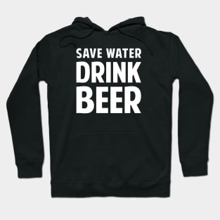 Save Water Drink Beer Hoodie